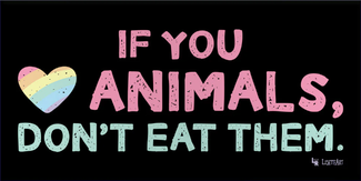Beispielbild: If you love animals, don't eat them.